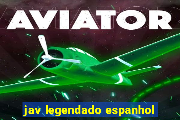 jav legendado espanhol